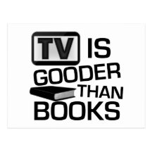 TV is Gooder Than Books Funny Post Card