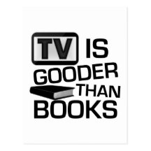 TV is Gooder Than Books Funny Post Cards