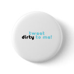 tweet dirty to me button