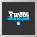 Tweet Junkie! Poster posters