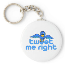 Tweet Me Right Keychains