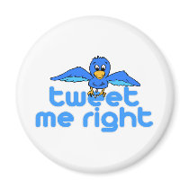Tweet Me Right Refrigerator Magnet