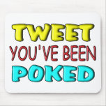 Tweet You've Been Poked mousepads