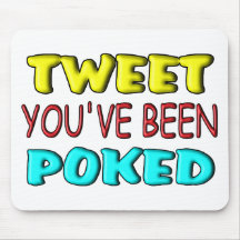 Tweet You've Been Poked Mousepads