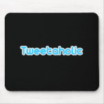 Tweetaholic mousepads