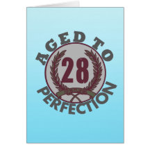 Twenty Eight and aged to Perfection Birthday Greeting Cards