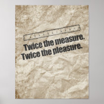 TWICE THE MEASURE TWICE THE PLEASURE