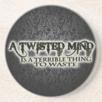 TWISTED MIND IS TERRIBLE TO WASTE coasters