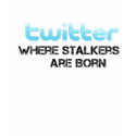 Twitter Stalkers are Born t-shirts