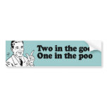 TWO IN THE GOO. ONE IN THE POO. BUMPER STICKERS