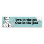 TWO IN THE GOO. ONE IN THE POO. BUMPER STICKERS