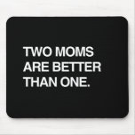 TWO MOMS ARE BETTER THAN ONE MOUSEMATS