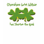 Two shorten the road. t-shirts