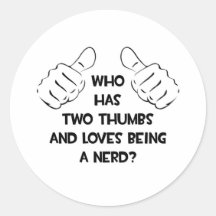 Two Thumbs and Loves Being a Nerd Round Stickers