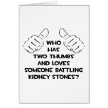 Two Thumbs and Loves Someone .. Kidney Stones Card