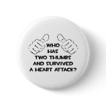 Two Thumbs and Survived a Heart Attack Button