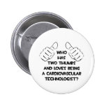 Two Thumbs .. Cardiovascular Technologist Pinback Button