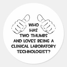Two Thumbs .. Clinical Laboratory Technologist Round Sticker