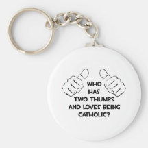 Two Thumbs .. Loves Being Catholic Key Chains