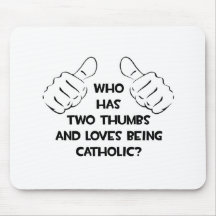 Two Thumbs .. Loves Being Catholic Mousepads