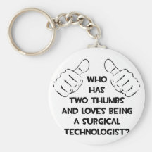 Two Thumbs .. Surgical Technologist Key Chain