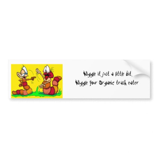 two_worms, Wiggle it just a little bit,, Wiggle... Car Bumper Sticker Zazzle