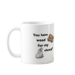 U have wood for my sheep? mug(right-hand)