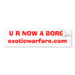 U R NOW A BORG!exoticwarfare.com Bumper Stickers