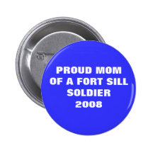 U.S. ARMY -  Proud Mum of a Ft. Sill Soldier 2008 Button