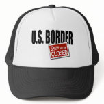 U.S. Border - Sorry We're Closed hats