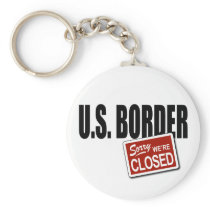 U.S. Border - Sorry We're Closed Keychains