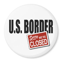 U.S. Border - Sorry We're Closed Refrigerator Magnet