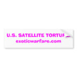 U.S. SATELLITE TORTURE!exoticwarfare.com Bumper Sticker