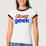Uber Geek t-shirts
