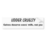 Udder Cruelty bumper stickers