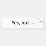 Ues, but ... (light) bumper sticker