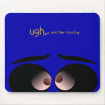 Ugh..Another Monday_Mousepad