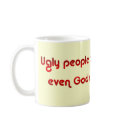 Ugly People Are Funny Mug