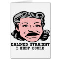 Ugly Woman Damned Straight I Keep Score cards