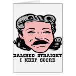 Ugly Woman Damned Straight I Keep Score cards