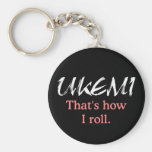 Ukemi That's How I Roll Black Keychain