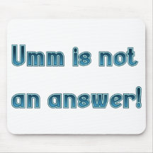 Umm Is Not an Answer Judge Mousepad