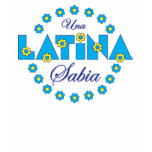 Una Latina Sabia t-shirts