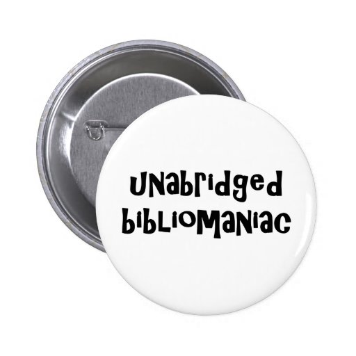 Unabridged Bibliomaniac Buttons