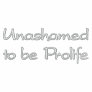 Unashamed to be Prolife Polo