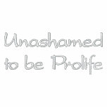 Unashamed to be Prolife embroidered shirts