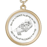 Unborn Baby: Give me a choice by giving me life Custom Jewelry