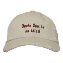 Uncle Sam is an idiot! Embroidered Hats