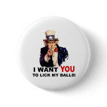 Uncle Sam WANT YOU LICK MY BALLS  buttons