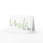 Uncle To Be (Green Script) Card